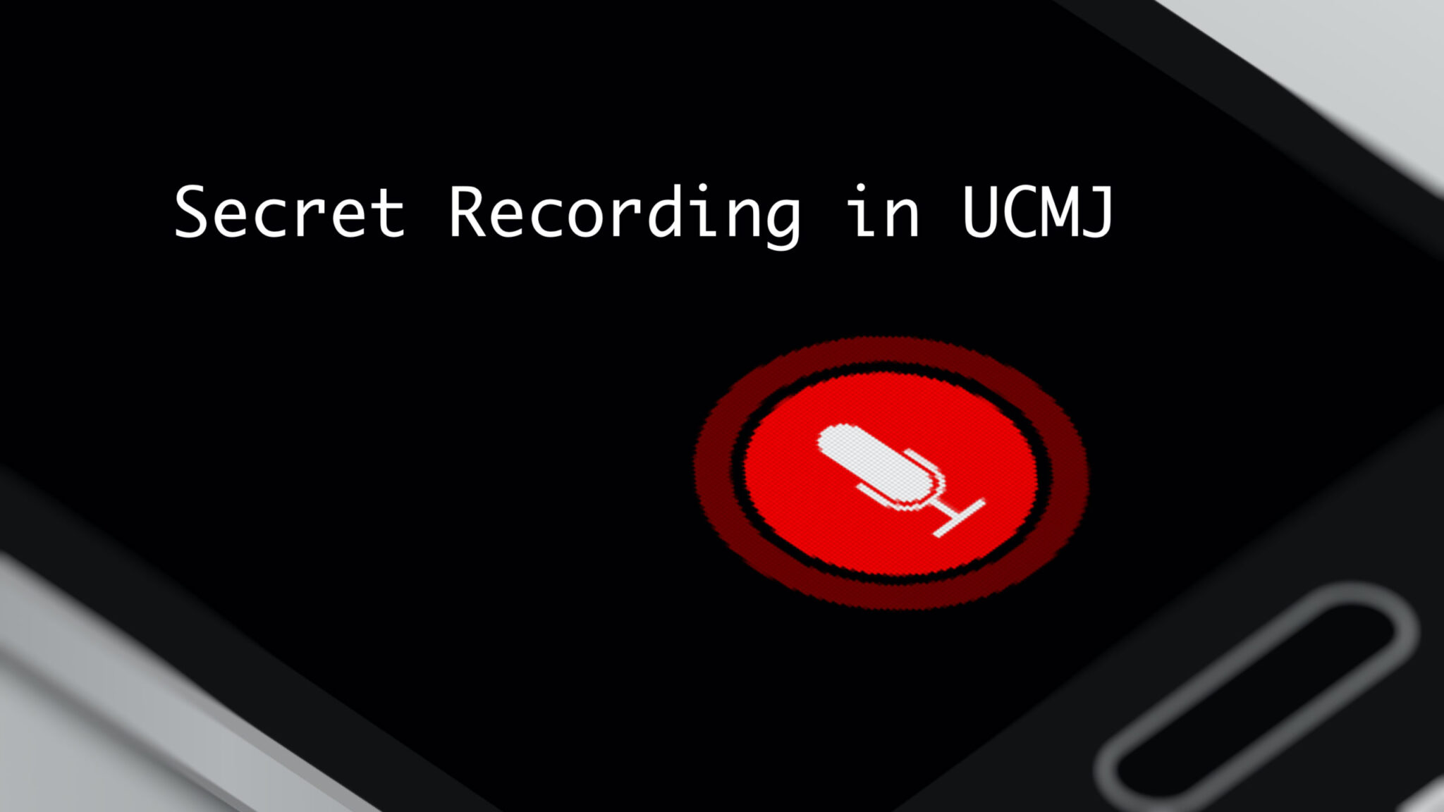 secret recording ucmj Law Office of Jocelyn C. Stewart