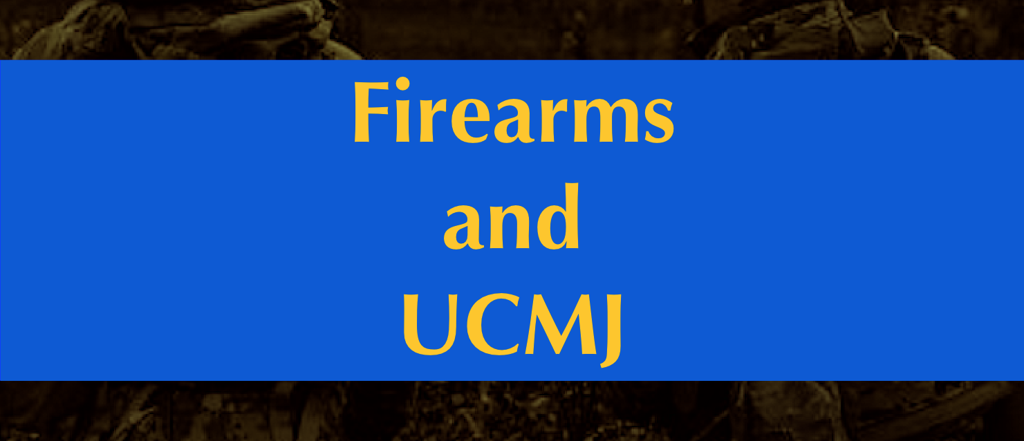 Firearms and UCMJ | Law Office of Jocelyn C. Stewart